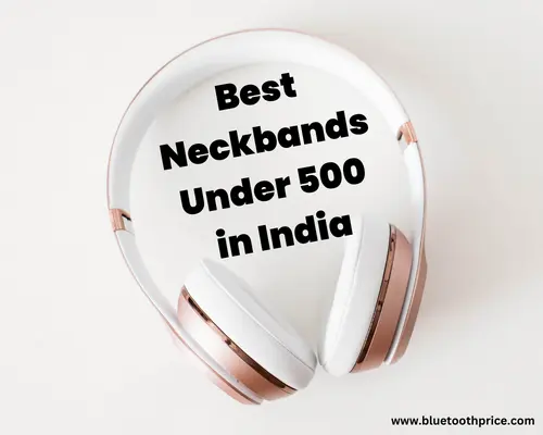Top 5 Neckbands under 500 in India