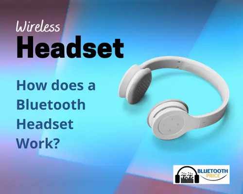 How does the Bluetooth Headset Work?