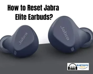 How to Reset Jabra Elite Earbuds?